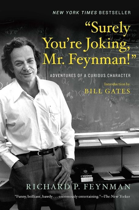 Surely You're Joking, Mr. Feynman! : Adventures of a curious character