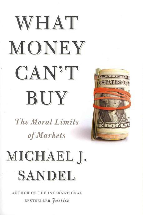 What Money Can't Buy : the moral limits of markets