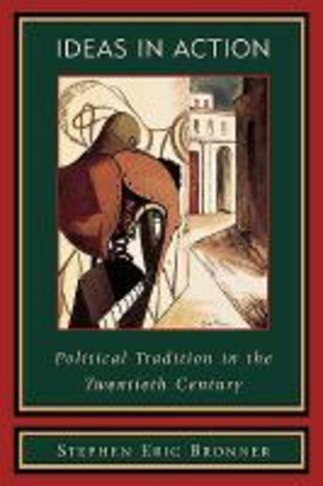 Ideas in Action : Political Tradition in the Twentieth Century Paperback (Political Tradition in the Twentieth Century)