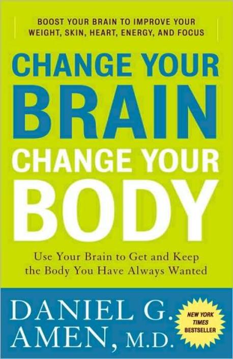 Change your brain, change your body : use your brain to get and keep the body you have always wanted 표지