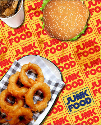 Vegan Junk Food (A down and dirty cookbook)