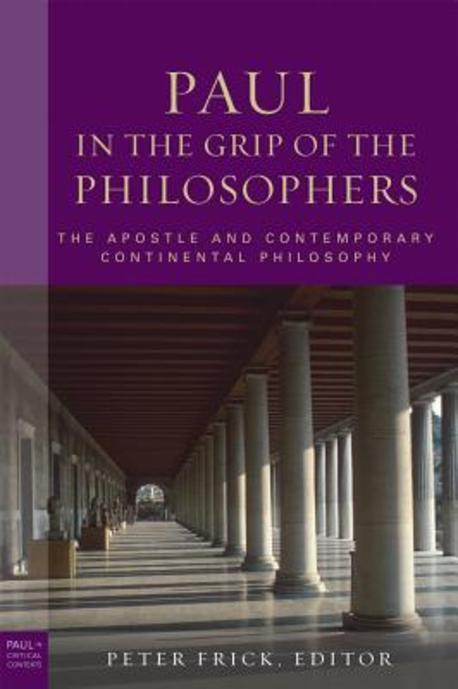 Paul in the grip of the philosophers : the apostle and contemporary Continental philosophy
