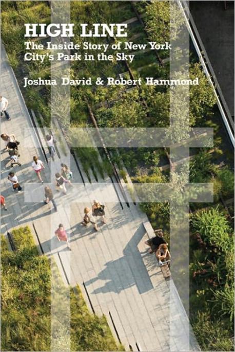High line : The inside story of New York City's park in the sky