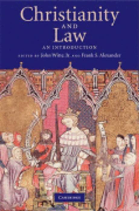 Christianity and law : an introduction / edited by John Witte, Jr., Frank S. Alexander