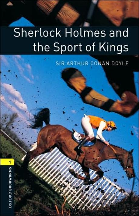 Sherlock Holmes and the sport of kings / Sir Arthur Conan Doyle ; retold by Jennifer Basse...