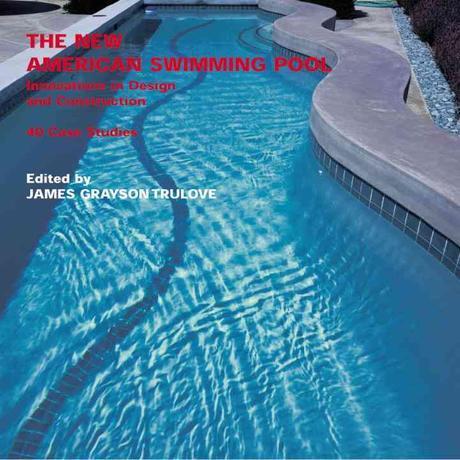 The new American swimming pool : innovations in design and construction : 40 case studies