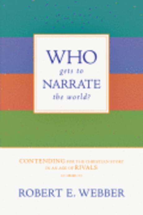 Who gets to narrate the world?  : contending for the Christian story in an age of rivals