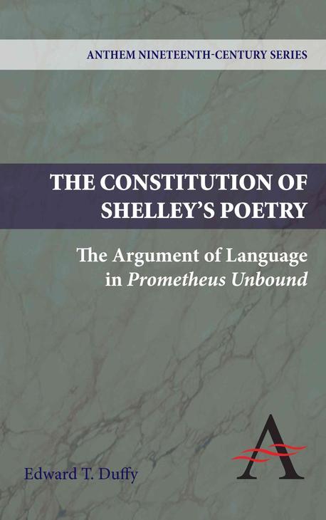 The Constitution Of Shelley’S Poetry: The Argument Of Language In 