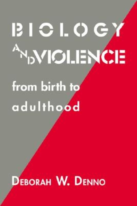 Biology and Violence : From Birth to Adulthood (From Birth to Adulthood)