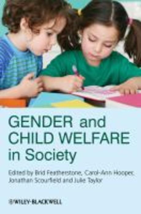 Gender and child welfare in society / edited by Brid Featherstone ... [et al.]