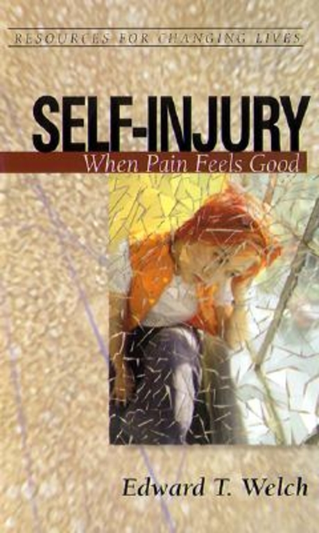 Self-Injury: When Pain Feels Good (When Pain Feels Good)