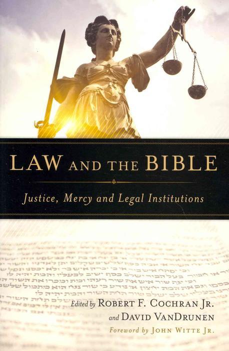 Law and the Bible : justice, mercy, and legal institutions