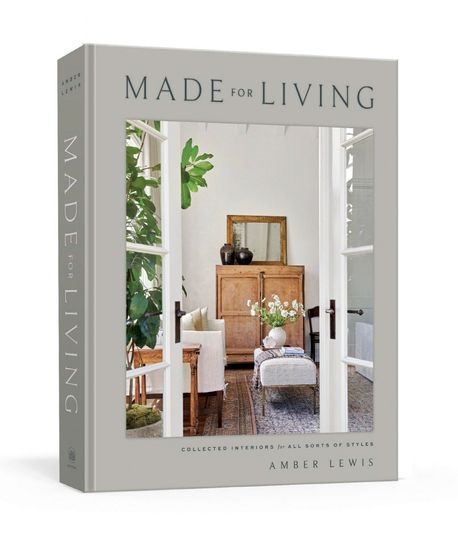 Made for Living: Collected Interiors for All Sorts of Styles (Collected Interiors for All Sorts of Styles)
