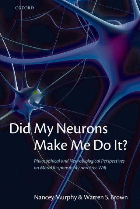 Did My Neurons Make Me Do It? Philosophical and Neurobiological Perspectives on Moral Responsibility and Free Will (Paperback) (Philosophical and Neurobiological Perspectives on Moral Responsibility and Free Will)