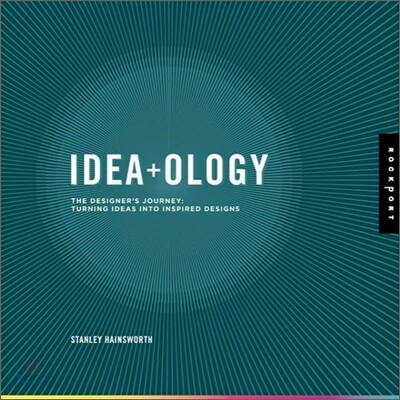 Idea-ology (The Designer’s Journey : Turning Ideas into Inspired Designs)