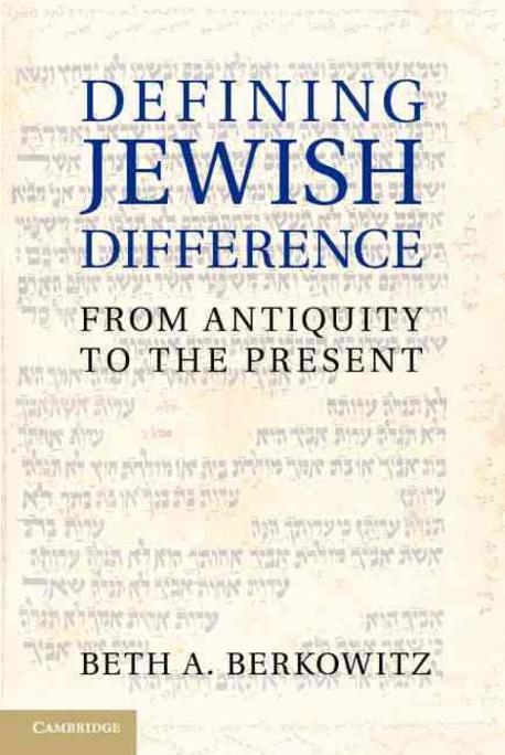 Defining Jewish difference : from antiquity to the present / edited by Beth A. Berkowitz