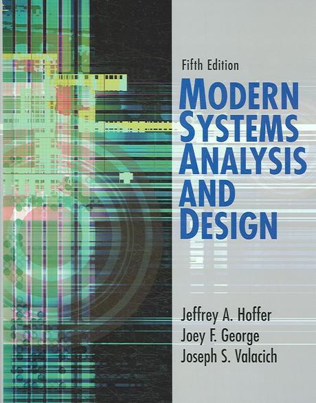 Modern systems analysis and design / by Jeffrey A. Hoffer ; Joey F. George  ; Joseph S. Va...
