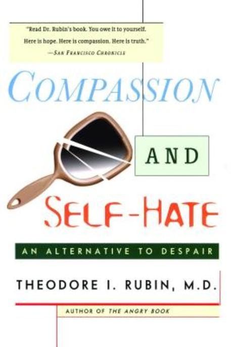 Compassion and Self Hate: An Alternative to Despair (An Alternative to Despair)