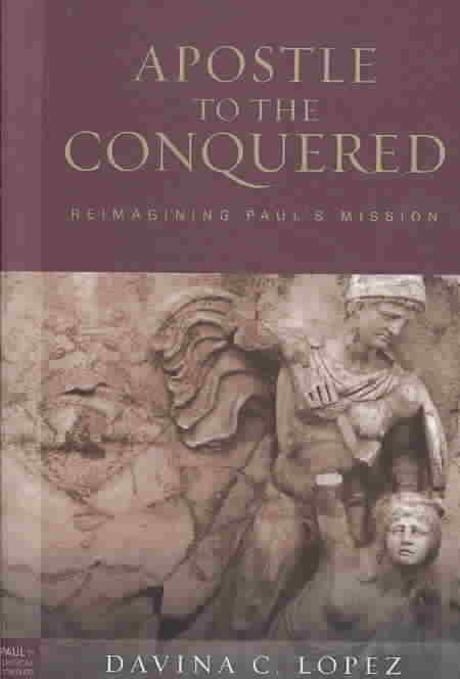 Apostle to the conquered : reimagining Paul's mission