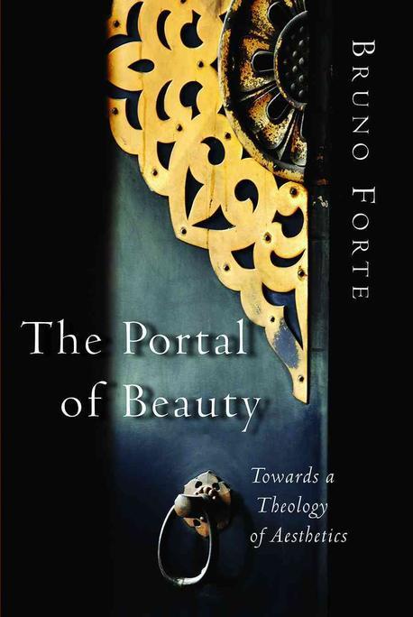 The portal of beauty : towards a theology of aesthetics