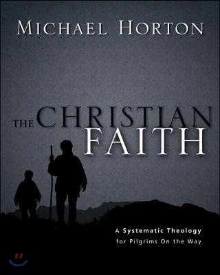 The Christian faith : a systematic theology for pilgrims on the way / by Michael S. Horton
