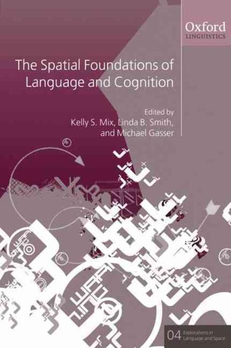 Spatial Foundations of Cognition and Language : Thinking Through Space