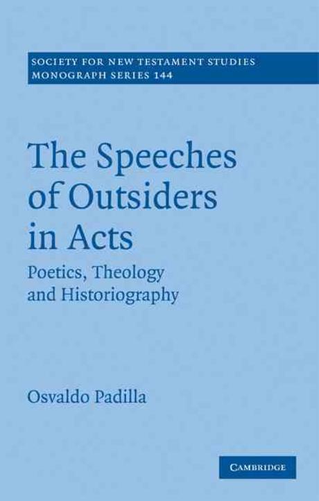 The speeches of outsiders in Acts  : poetics, theology and historiography