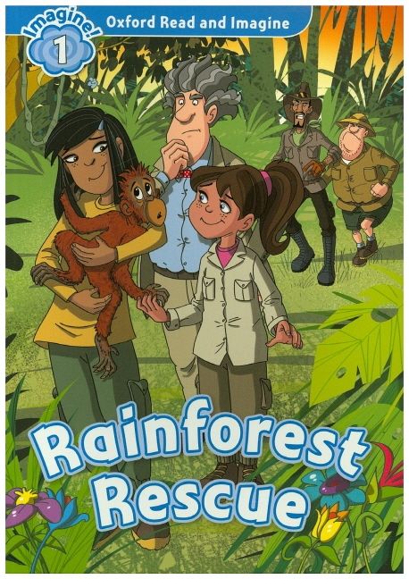Oxford Read and Imagine: Level 1:: Rainforest Rescue (Student Book)
