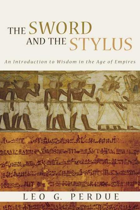 The sword and the stylus  : an introduction to wisdom in the age of empires