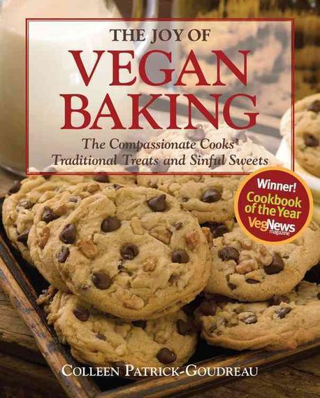 (the joy of) Vegan baking : the compassionate cooks' traditional treats and sinful sweets