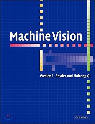 Machine Vision / Wesley E. Snyder  ; Hairong Qi