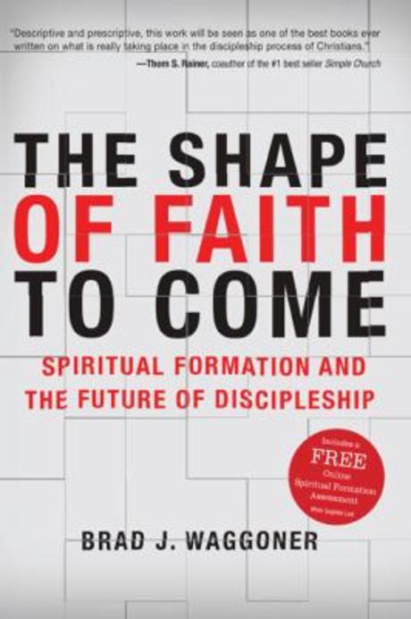 The Shape of Faith to Come : Spiritual formation and the future of discipleship