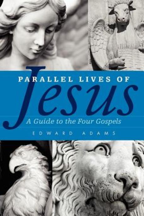 Parallel lives of Jesus : a guide to the four gospels
