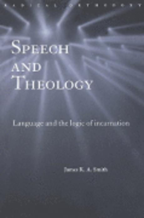 Speech and Theology : Language and the logic of incarnation