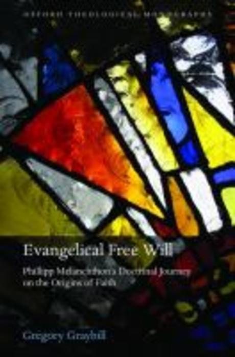 Evangelical free will : Philipp Melanchthon's doctrinal journey on the origins of faith