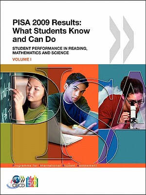 Pisa 2009 Results: What Students Know and Can Do Student Performance in Reading, Mathematics and Science (Student Performance in Reading, Mathematics and Science #1)