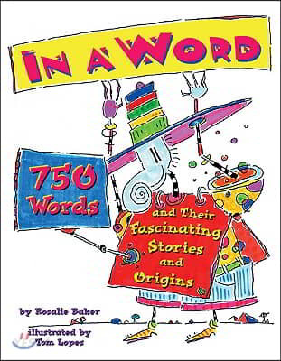 In a Word: 750 Words and Their Fascinating Stories and Origins (750 Words and Their Fascinating Stories and Origins)