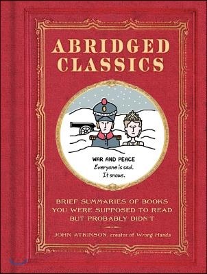 Abridged classics : brief summaries of books you were supposed to read but probably didnt