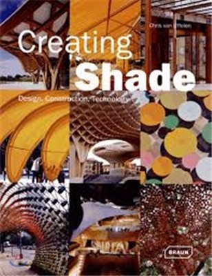 Creating shade  : design, construction, technology  : Chris van Uffelen.