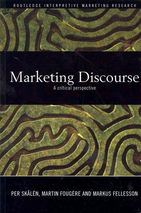 Marketing Discourse : A Critical Perspective (A Critical Perspective)