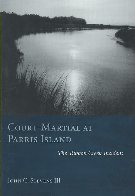 Court-Martial at Parris Island: The Ribbon Creek Incident (The Ribbon Creek Incident)
