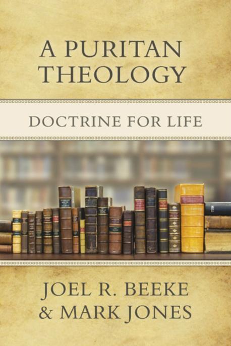 A Puritan theology : doctrine for life