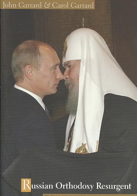 Russian Orthodoxy resurgent : faith and power in the new Russia
