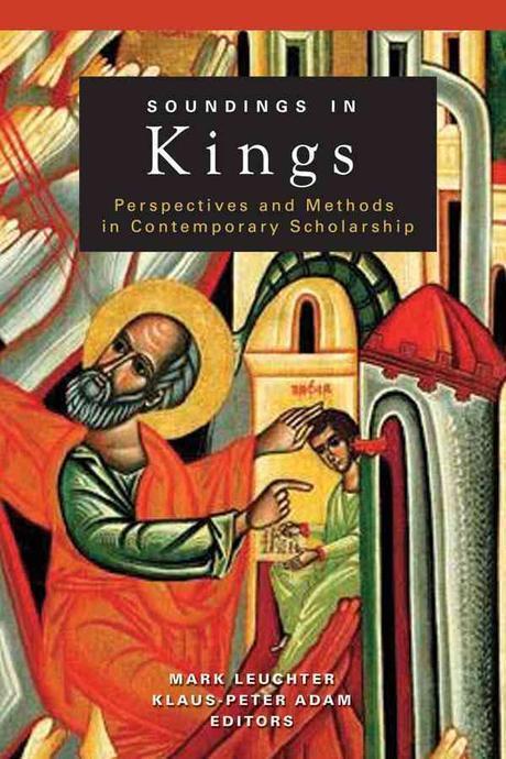 Soundings in Kings : perspectives and methods in contemporary scholarship