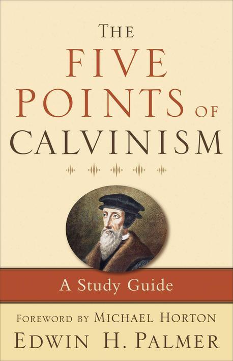 The five points of Calvinism : a study guide