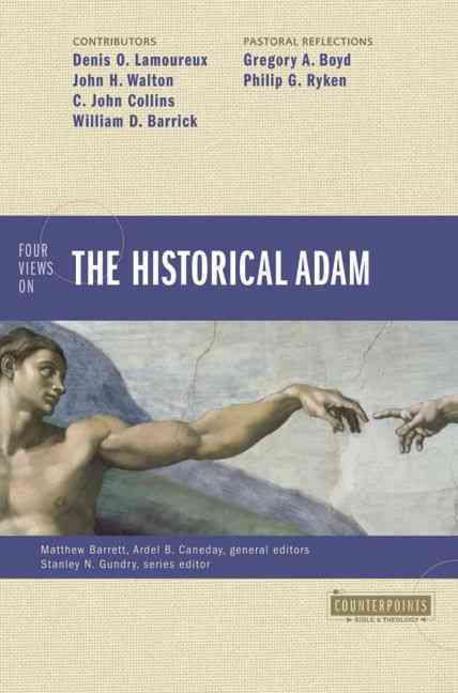 Four views on the historical Adam / by Matthew Barrett and Ardel B. Caneday, general edito...