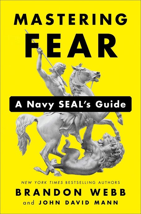 Mastering Fear: A Navy Seal’s Guide (A Navy SEAL’s Guide)