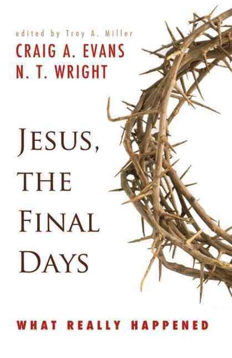Jesus, the final days : what really happened