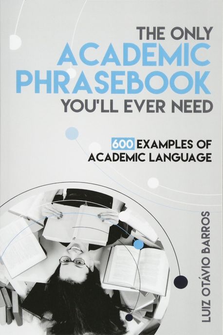 The Only Academic Phrasebook You’ll Ever Need (600 Examples of Academic Language)