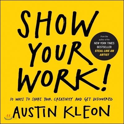 Show your work! : 10 ways to share your creativity and discovered 